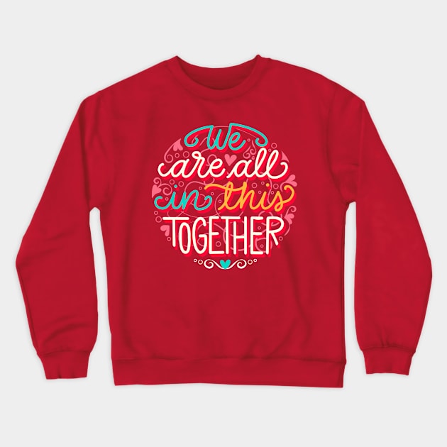 We are all in this together Crewneck Sweatshirt by evolet store